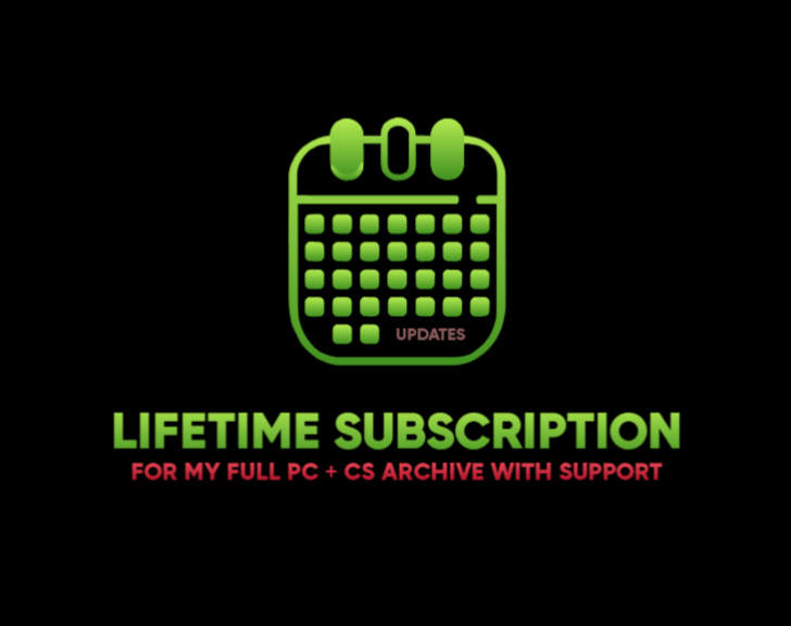 [1.009] LIFETIME SUBSCRIPTION by p0NDENUSH (FOR MY FULL PC+CS ARCHIVE)