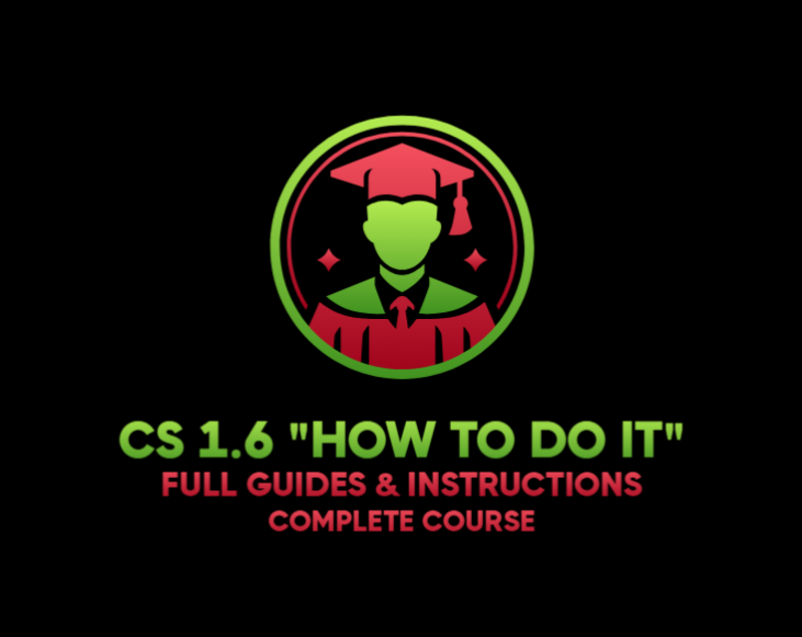 [1.003] CS 1.6 - COMPLETE "HOW TO DO IT" COURSE by p0NDENUSH (FULL GUIDES & INSTRUCTIONS)