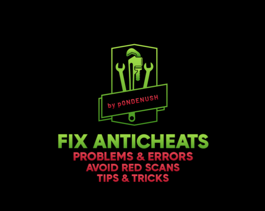 [1.0074] FIX ANTICHEATS by p0NDENUSH - PROBLEMS & ERRORS (BONUS: TIPS & TRICKS, AVOID RED SCANS!)