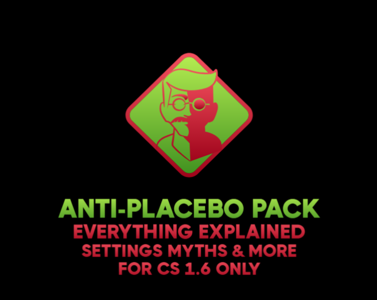 [1.0075] CS 1.6 ANTI-PLACEBO PACK by p0NDENUSH (EVERYTHING EXPLAINED & SETTINGS MYHTS)